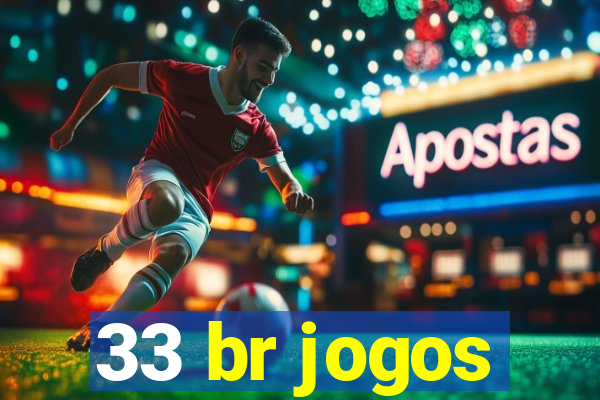 33 br jogos